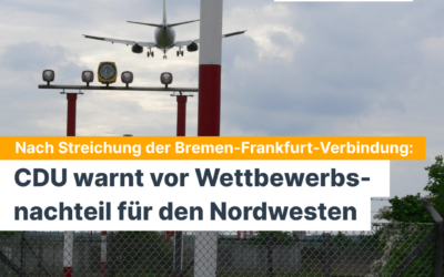 Nach Streichung der Frankfurt-Verbindung: CDU warnt vor Wettbewerbsnachteil für den Nordwesten durch Lufthansa-Aus in Bremen